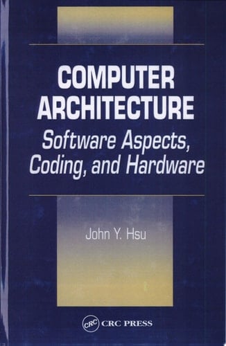 Computer Architecture Software Aspects, Coding, and Hardware