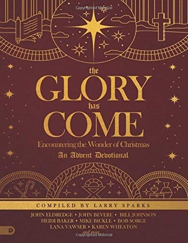 The Glory Has Come (Large Print Edition): Encountering the Wonder of Christmas [An Advent Devotional]