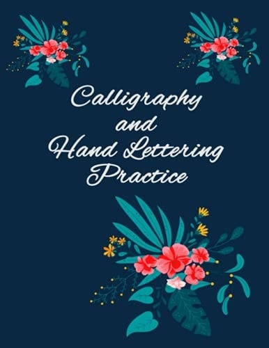 Calligraphy and Hand Lettering Practice A Modern Calligraphy Practice Book, 8. 5 X 11