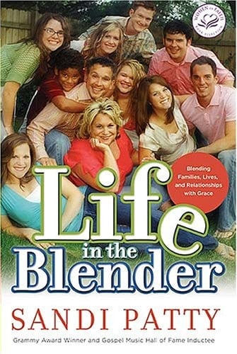 Life in the Blender Blending Families, Lives, and Relationships with Grace