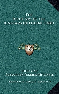 The Richt Vay To The Kingdom Of Heuine (1888)