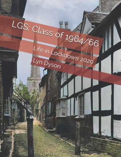LGS Class of 1964/66 : Life in Lockdown 2020