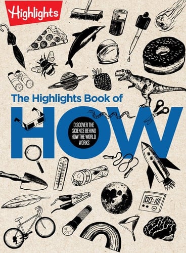 The Highlights Book of How Discover the Science Behind How the World Works, Hands-On Activities & Experiments for Kids, 100+ Activities to Learn How Science Works
