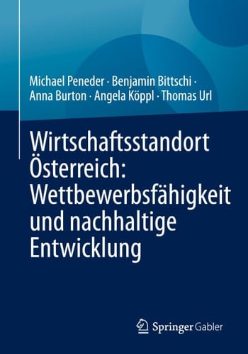 Wirtschaftsstandort Österreich: Wettbewerbsfähigkeit und Nachhaltige Entwicklung