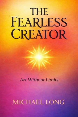 THE FEARLESS CREATOR: Art Without Limits