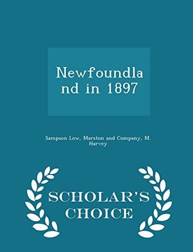Newfoundland in 1897 - Scholar's Choice Edition
