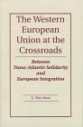 The Western European Union At The Crossroads: Between Trans-atlantic Solidarity And European Integration