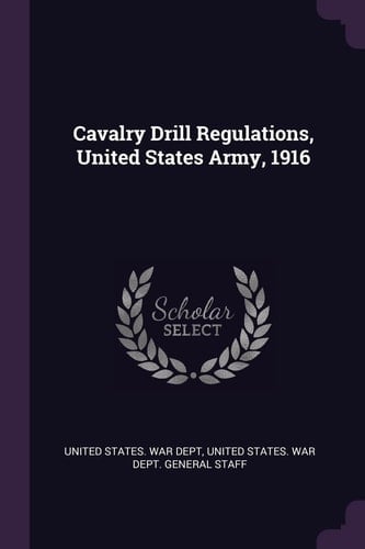 Cavalry Drill Regulations, United States Army, 1916
