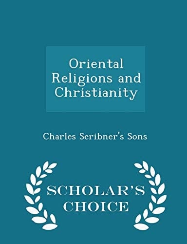 Oriental Religions and Christianity - Scholar's Choice Edition