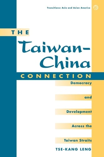 The Taiwan-china Connection Democracy And Development Across The Taiwan Straits