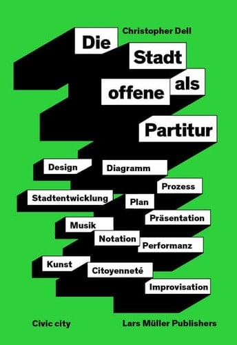 Die Stadt als offene Partitur Design, Diagramm, Prozess, Stadtentwicklung, Plan, Präsentation, Musik, Notation, Performanz, Kunst, Citoyenneté, Improvisation