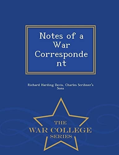 Notes of a War Correspondent - War College Series