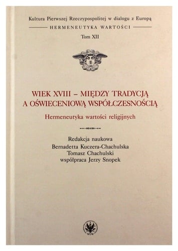 Wiek XVIII - między tradycją a oświeceniową współczesnością hermeneutyka wartości religijnych