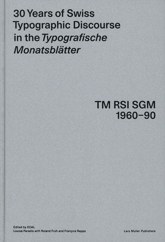 30 Years of Swiss Typographic Discourse in the Typografische Monatsblätter TM RSI SGM 1960-90