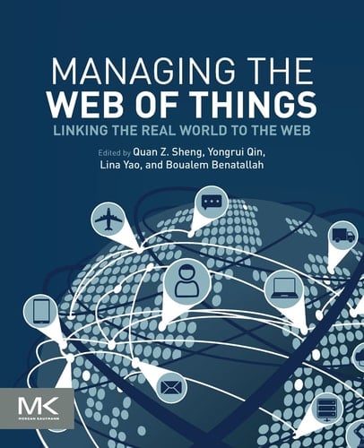 Managing the Web of Things Linking the Real World to the Web