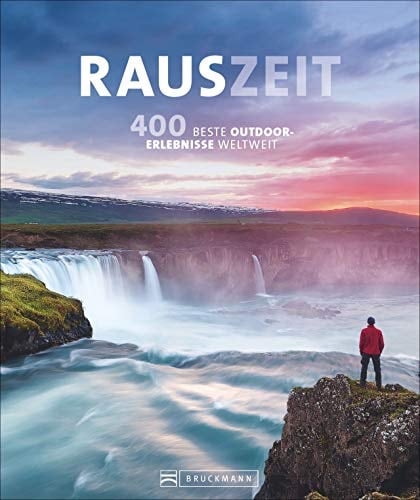 Rauszeit 400 beste Outdoor-Erlebnisse weltweit