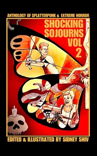 Shocking Sojourns Volume 2: Anthology of Splatterpunk & Extreme Horror