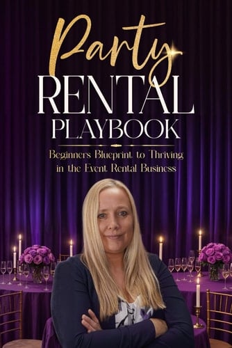 Party Rental Playbook: Beginners Blueprint to Thriving in the Event Rental Business
