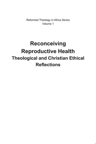 Reconceiving Reproductive Health: Theological and Christian Ethical Reflections