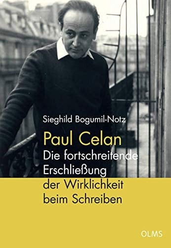 Paul Celan die fortschreitende Erschließung der Wirklichkeit beim Schreiben