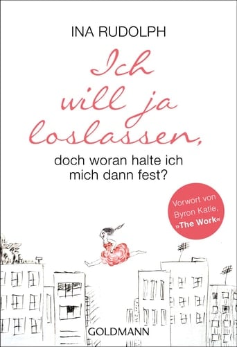 Ich will ja loslassen, doch woran halte ich mich dann fest?