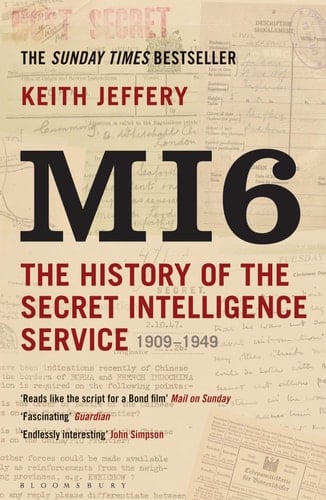 MI6 The History of the Secret Intelligence Service, 1909-1949