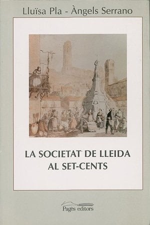La societat de Lleida al Set-cents (1716-1815) (Seminari) (Catalan Edition)