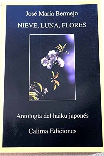 Nieve, Luna, Flores Antología Del Haiku Japonés