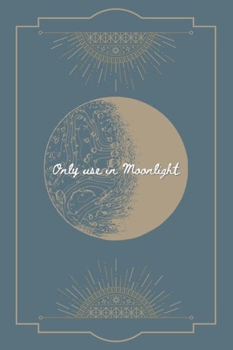Only Use in Moonlight