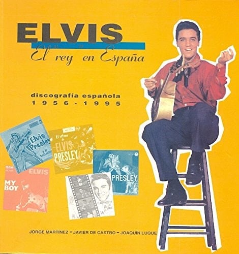 Elvis El Rey en España: [discografía Española, 1956-1995]