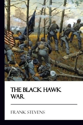 The Black Hawk War [Didactic Press Paperbacks]