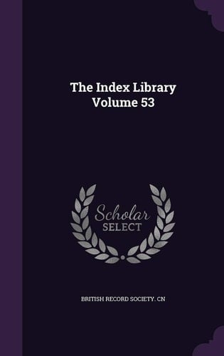 The Index Library Volume 53