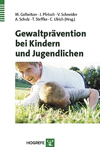 Gewaltprävention bei Kindern und Jugendlichen aktuelle Erkenntnisse aus Forschung und Praxis