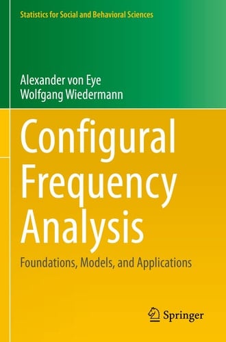 Configural Frequency Analysis Foundations, Models, and Applications