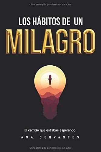 LOS HABITOS DE UN MILAGRO: EL CAMBIO QUE ESTABAS ESPERANDO (Soñador Despierta) (Spanish Edition)