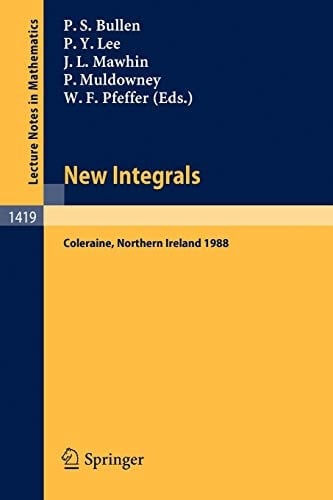 New Integrals Proceedings of the Henstock Conference held in Coleraine, Northern Ireland, August 9-12, 1988