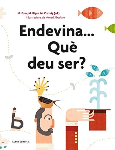 Endevina-- què deu ser?
