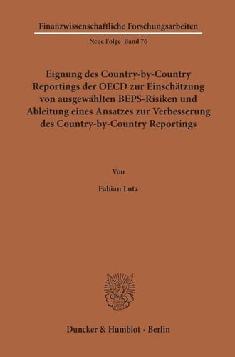 Eignung des Country-by-Country Reportings der OECD zur Einschätzung von ausgewählten BEPS-Risiken und Ableitung eines Ansatzes zur Verbesserung des Country-by-Country Reportings