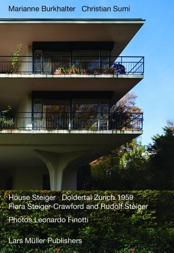 The Steiger House Doldertal, Zurich 1959 Flora Steiger-Crawford and Rudolf Steiger