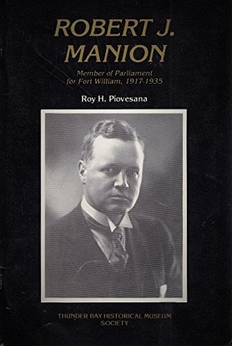 Robert J. Manion, Member of Parliament for Fort William, 1917-1935