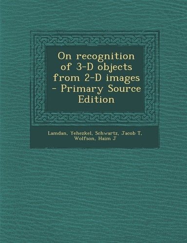 On Recognition of 3-D Objects from 2-d Images - Primary Source Edition