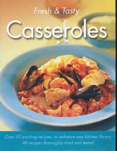 Fresh & Tasty Casseroles