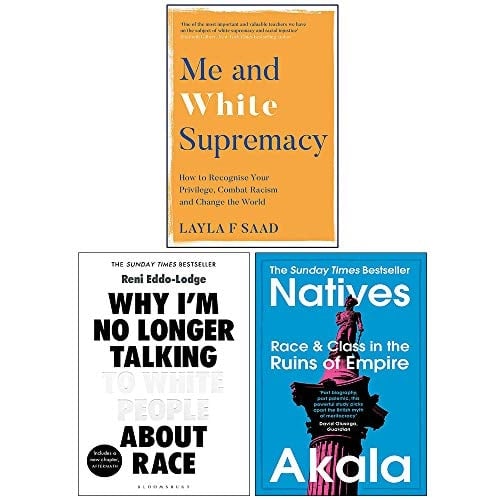 Me and White Supremacy [Hardcover], Why I’m No Longer Talking to White People About Race, Natives Race and Class in the Ruins of Empire 3 Books Collection Set