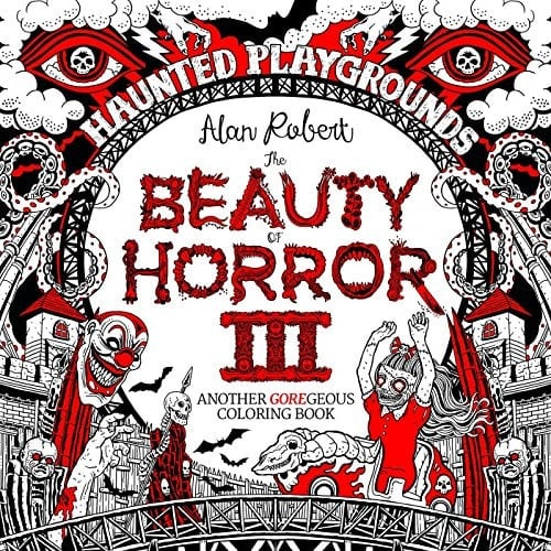 The Beauty of Horror 3: Haunted Playgrounds Coloring Book
