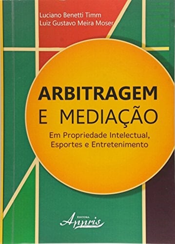 Arbitragem e mediação em propriedade intelectual, esportes e entretenimento