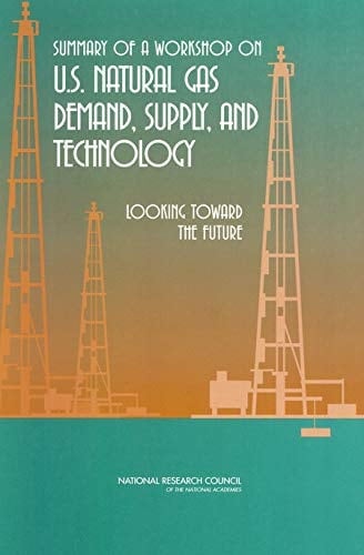 Summary of a Workshop on U.S. Natural Gas Demand, Supply, and Technology: Looking Toward the Future