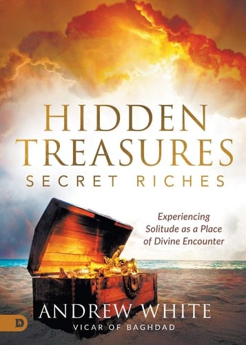 Hidden Treasures, Secret Riches Experiencing Solitude as a Place of Divine Encounter