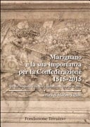 Marignano e la sua importanza per la Confederazione 1515-2015 : atti del simposio "Ticino" - Bellinzona, 29 marzo 2014