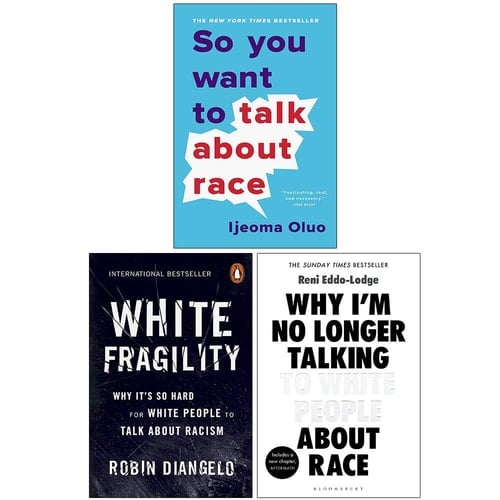 So You Want to Talk About Race, White Fragility, Why I’m No Longer Talking to White People About Race 3 Books Collection Set