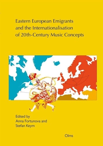Eastern European Emigrants and the Internationalisation of 20th-century Music Concepts